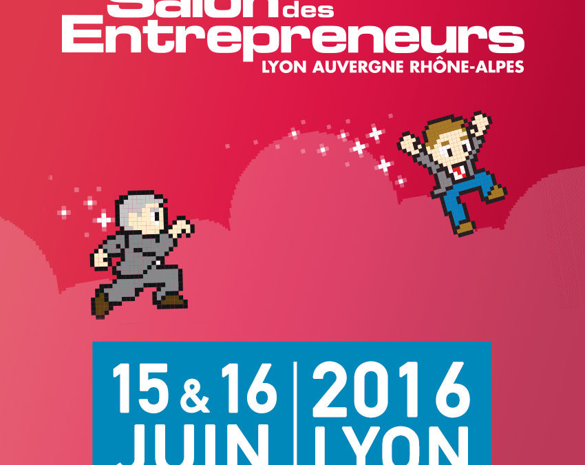 Salons des Entrepreneurs Lyon – 15 et 16 juin 2016